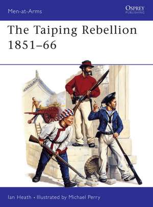 The Taiping Rebellion 1851-66 de Ian Heath