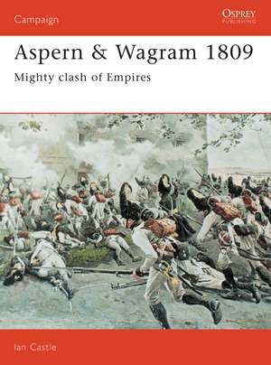 Aspern & Wagram 1809: Mighty clash of Empires de Ian Castle