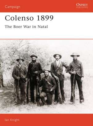 Colenso 1899: The Boer War in Natal de Ian Knight