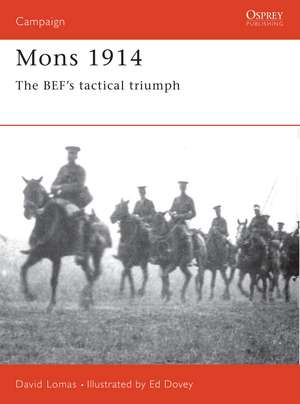 Mons 1914: The BEF's Tactical Triumph de Ed Dovey