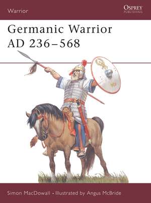 Germanic Warrior AD 236–568 de Simon MacDowall