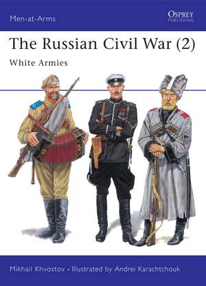 The Russian Civil War (2): White Armies de Mikhail Khvostov