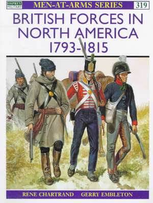 British Army in North America, 1793-1815 de Rene Chartrand