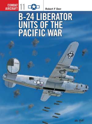 B-24 Liberator Units of the Pacific War de Robert F. Dorr