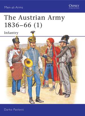 The Austrian Army 1836–66 (1): Infantry de Darko Pavlovic