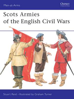 Scots Armies of the English Civil Wars de Stuart Reid