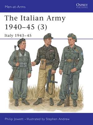 The Italian Army 1940–45 (3): Italy 1943–45 de Philip Jowett