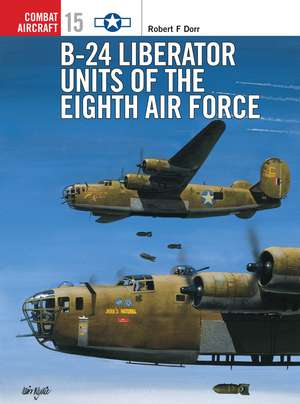 B-24 Liberator Units of the Eighth Air Force de Robert F. Dorr