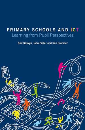 Primary Schools and ICT: Learning from pupil perspectives de Neil Selwyn