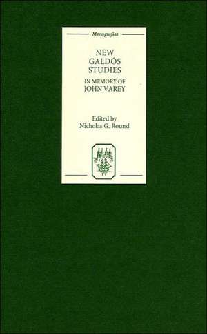 New Galdós Studies – Essays in Memory of John Varey de Nicholas G Round