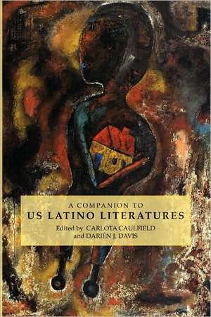 A Companion to US Latino Literatures de Carlota Caulfield