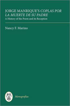 Jorge Manrique`s Coplas por la muerte de su padr – A History of the Poem and its Reception de Nancy Marino