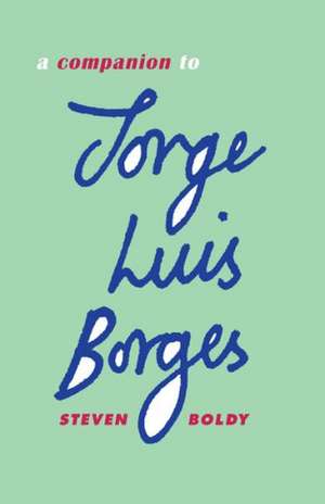 A Companion to Jorge Luis Borges de Steven Boldy