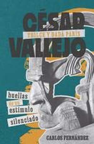 César Vallejo, Trilce y dadá París – huellas de un estímulo silenciado de Carlos Fernández