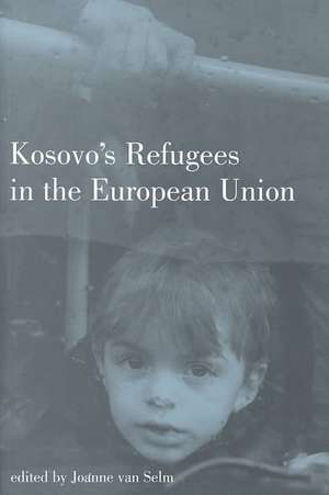 Kosovo's Refugees in the European Union de Joanne van Selm