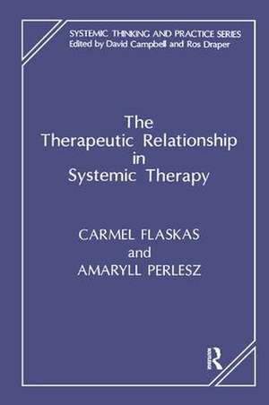 The Therapeutic Relationship in Systemic Therapy de Carmel Flaskas