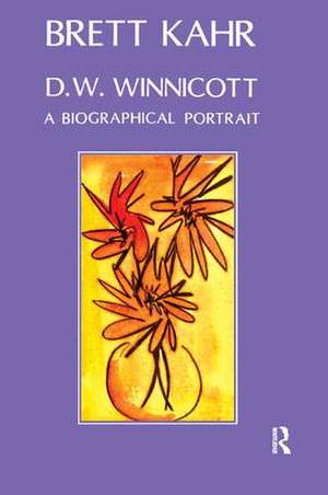 D.W. Winnicott: A Biographical Portrait de Brett Kahr