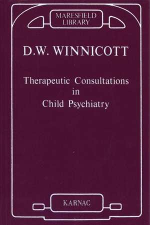 Therapeutic Consultations in Child Psychiatry de Donald W. Winnicott