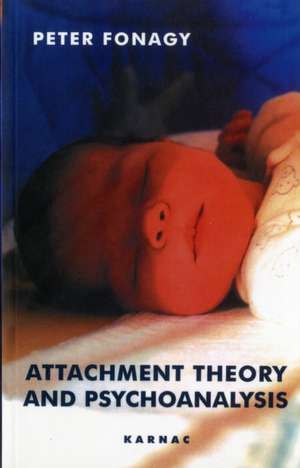 Attachment Theory and Psychoanalysis de Peter Fonagy