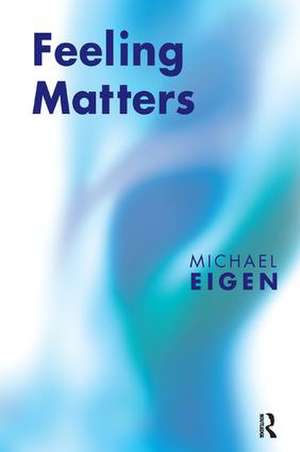 Feeling Matters de Michael Eigen