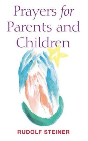 Prayers for Parents and Children de Rudolf Steiner