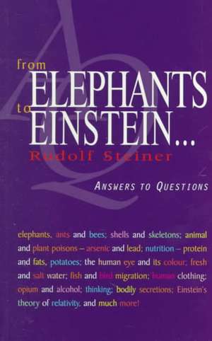 From Elephants to Einstein . . .: Answers to Questions de Rudolf Steiner