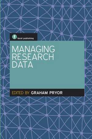 Managing Research Data de Graham Pryor