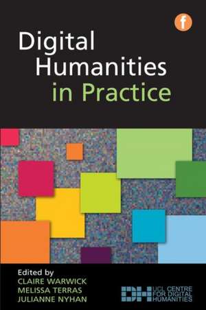 Digital Humanities in Practice de Claire Warwick