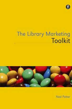 Library Marketing Toolkit de Ned Potter