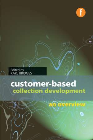 Customer-based Collection Development: An Overview de Karl Bridges