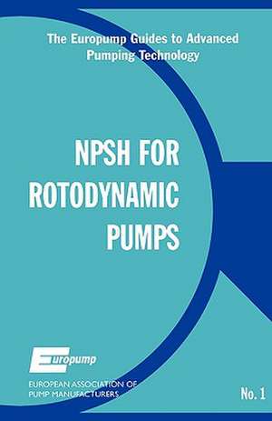 Net Positive Suction Head for Rotodynamic Pumps: A Reference Guide de EUROPUMP