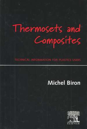 Thermosets and Composites de Michel Biron