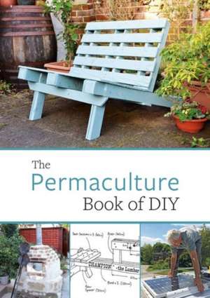 The Permaculture Book of DIY de John Adams