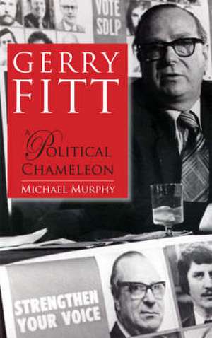 Gerry Fitt - Political Chameleon: Second Level Education in Ireland de Michael Murphy