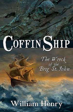 Coffin Ship: The Wreck of the Brig St. John de William Henry