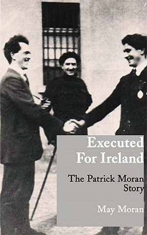 Executed for Ireland de May Moran