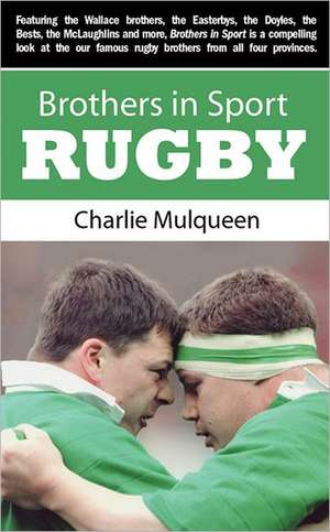 Brothers in Sport: Rugby de Charlie Mulqueen