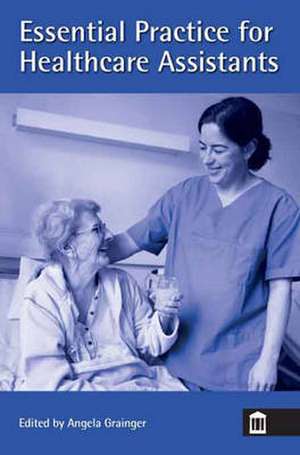 Essential Practice for Healthcare Assistants de Angela Grainger