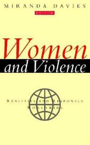 Women and Violence: Realities and Responses Worldwide de Miranda Davies