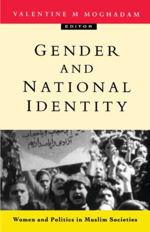 Gender and National Identity: Women and Politics in Muslim Societies de Valentine M. Moghadam