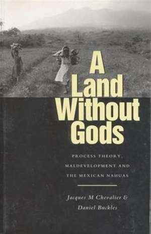 A Land Without Gods: Power and Destruction in the Mexican Tropics de Jacques M