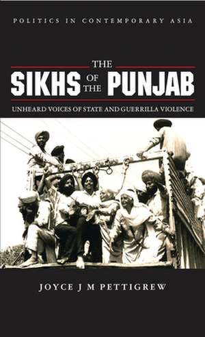 The Sikhs of the Punjab: Unheard Voices of State and Guerilla Violence de Joyce Pettigrew