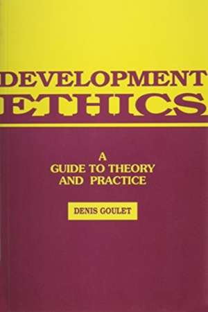 Development Ethics de Denis Goulet