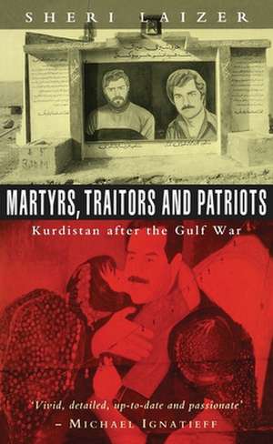 Martyrs, Traitors and Patriots: Kurdistan after the Gulf War de Sheri Laizer