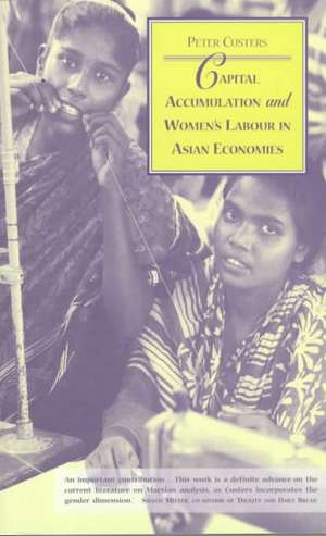 Capital Accumulation and Women's Labour in Asian Economics de Peter Custers