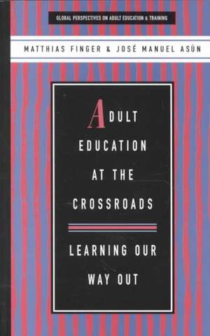 Adult Education at the Crossroads: Learning our way out de Matthias Finger