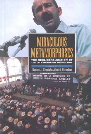 Miraculous Metamorphoses: The Neoliberalization of Latin American Populism de J. Demmers