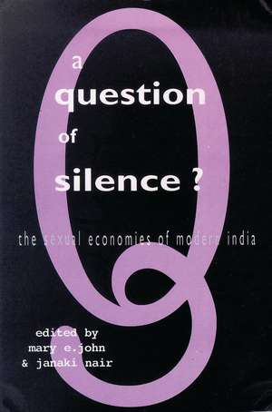 A Question of Silence: The Sexual Economies of Modern India de Prof. Janaki Nair