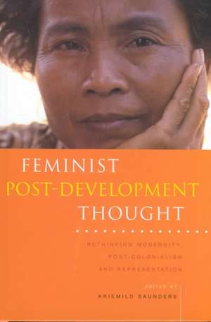 Feminist Post-Development Thought: Rethinking Modernity, Post-Colonialism and Representation de Kriemild Saunders