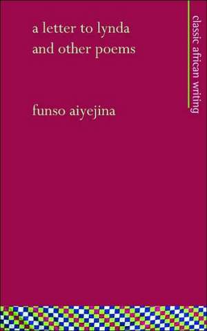 A Letter to Lynda, and Other Poems de Funso Aiyejina